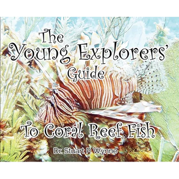 The Young Explorers' Guide To Coral Reef Fish - Hardcover