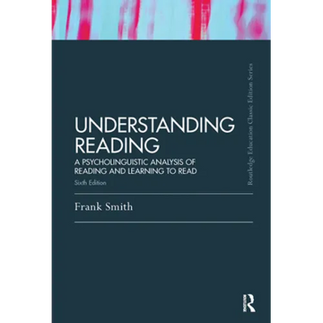Understanding Reading: A Psycholinguistic Analysis of Reading and Learning to Read, Sixth Edition - Paperback