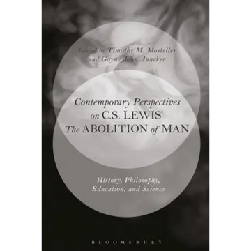 Contemporary Perspectives on C.S. Lewis' 'The Abolition of Man': History, Philosophy, Education, and Science - Paperback