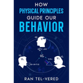 How Physical Principles Guide Our Behavior