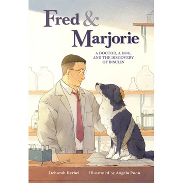Fred & Marjorie: A Doctor, a Dog, and the Discovery of Insulin - Hardcover