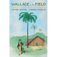 Wallace in the Field: Ethnographic Expeditions and the Rise of Anthropology - Paperback