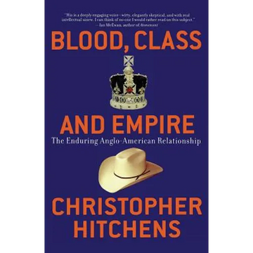 Blood, Class and Empire: The Enduring Anglo-American Relationship - Paperback
