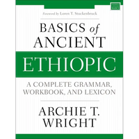 Basics of Ancient Ethiopic: A Complete Grammar, Workbook, and Lexicon - Paperback