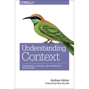 Understanding Context: Environment, Language, and Information Architecture - Paperback