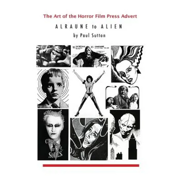 The Art of the Horror Film Press Advert: Alurane to Alien - Paperback