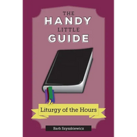 The Handy Little Guide to the Liturgy of the Hours - Paperback