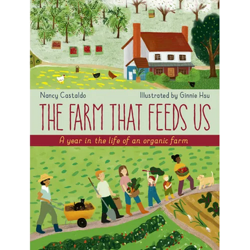 The Farm That Feeds Us: A Year in the Life of an Organic Farm - Hardcover