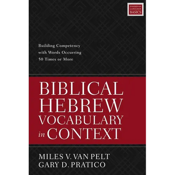 Biblical Hebrew Vocabulary in Context: Building Competency with Words Occurring 50 Times or More - Paperback
