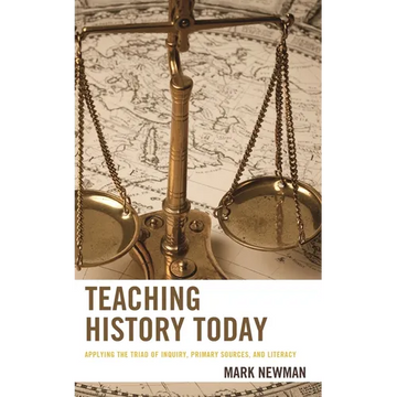 Teaching History Today: Applying the Triad of Inquiry, Primary Sources, and Literacy - Paperback