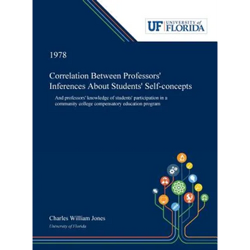 Correlation Between Professors' Inferences About Students' Self-concepts: And Professors' Knowledge of Students' Participation in a Community College - Hardcover