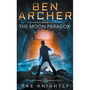 Ben Archer and the Moon Paradox (The Alien Skill Series, Book 3) - Paperback