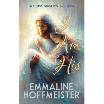 I Am His: 100 Affirmations of Who I Am in Christ (Non-Denominational Christian-King James Version of the Bible) - Paperback