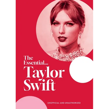 The Essential...Taylor Swift: Her Complete, Beautifully Illustrated Story - Hardcover