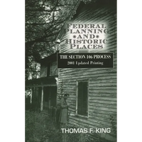 Federal Planning and Historic Places: The Section 106 Process - Paperback