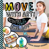 Move with Art! Activities to Power the Body - Library Binding