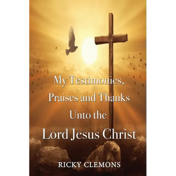 My Testimonies, Praises and Thanks Unto the Lord Jesus Christ - Paperback