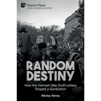 Random Destiny: How the Vietnam War Draft Lottery Shaped a Generation - Paperback