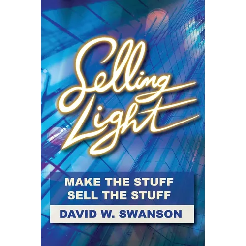 Selling Light: Make the Stuff. Sell the Stuff