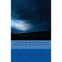 A Treatise on the Grace of Christ and on Original Sin - Paperback