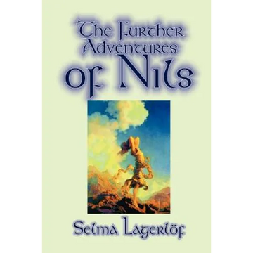 Further Adventures of Nils by Selma Lagerlof, Juvenile Fiction, Classics - Paperback