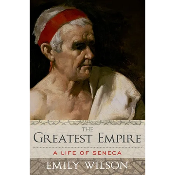 The Greatest Empire: A Life of Seneca - Paperback