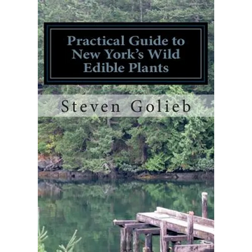Practical Guide to New York's Wild Edible Plants: A Survival Guide - Paperback