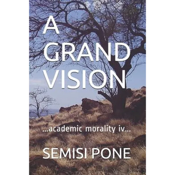 A Grand Vision: ...academic morality iv... - Paperback
