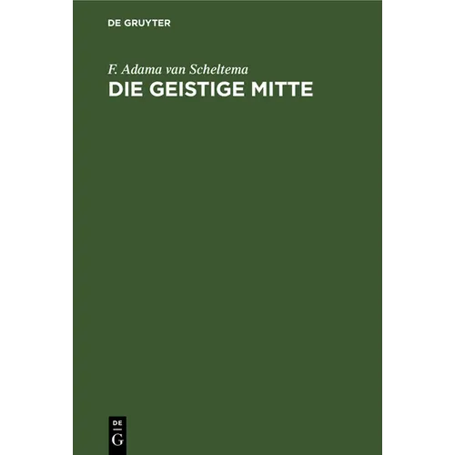 Die Geistige Mitte: Umrisse Einer Abendländischen Kulturmorphologie