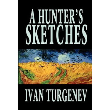 A Hunter's Sketches by Ivan Turgenev, Fiction, Classics, Literary, Short Stories - Paperback