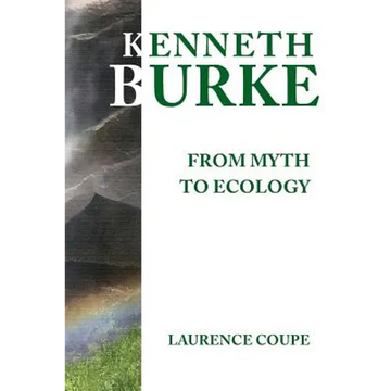 Kenneth Burke: From Myth to Ecology - Paperback