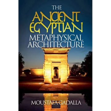 The Ancient Egyptian Metaphysical Architecture - Paperback