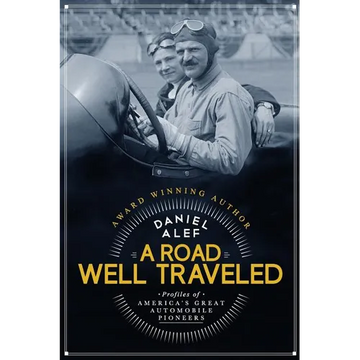 A Road Well Traveled: Profiles of America's Great Automobile Pioneers - Paperback