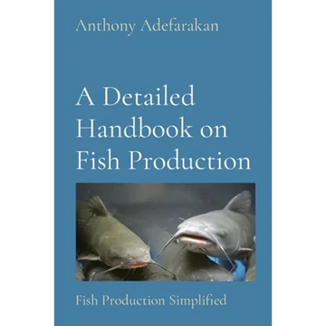 A Detailed Handbook on Fish Production: Fish Production Simplified - Paperback