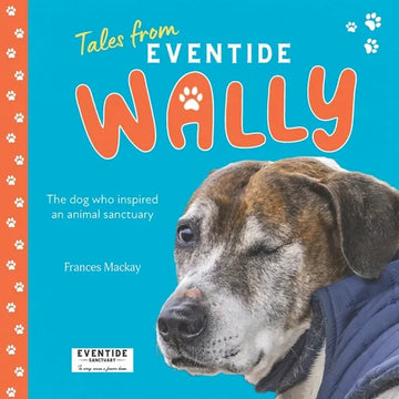 Wally: The dog who inspired an animal sanctuary - Paperback