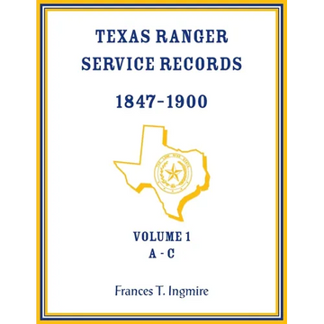 Texas Ranger Service Records, 1847-1900, Volume 1, A-C - Paperback