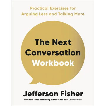 The Next Conversation Workbook: Practical Exercises for Arguing Less and Talking More - Paperback