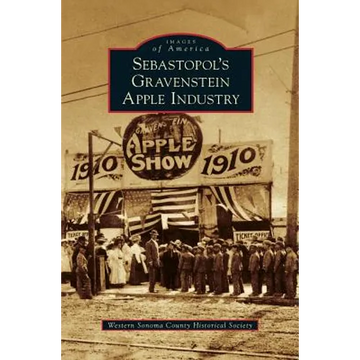 Sebastopol's Gravenstein Apple Industry - Hardcover