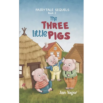Fairy Tale Sequels: Book 2 - The Three Little Pigs - Paperback