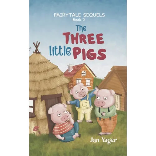 Fairy Tale Sequels: Book 2 - The Three Little Pigs