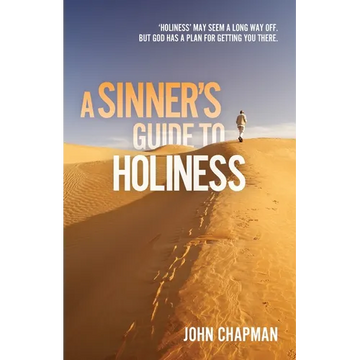 A Sinner's Guide to Holiness: Holiness may seem a long way off, but God has a plan for getting you there - Paperback