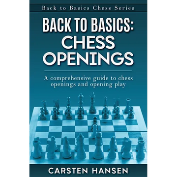 Back to Basics: Chess Openings: A comprehensive guide to chess openings and opening play - Paperback