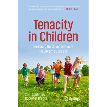 Tenacity in Children: Nurturing the Seven Instincts for Lifetime Success - Paperback