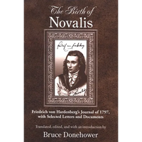 The Birth of Novalis: Friedrich von Hardenberg's Journal of 1797, with Selected Letters and Documents - Paperback