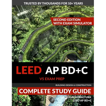 LEED AP BD+C V5 Exam Prep Complete Study Guide (Second Edition) - With Exam Simulator (Building Design & Construction) - Paperback