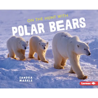 On the Hunt with Polar Bears - Library Binding