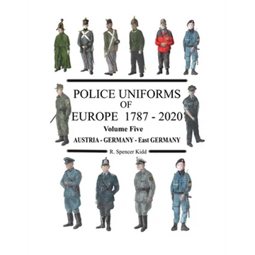 Police Uniforms of Europe 1787 - 2020 Volume Five - Paperback