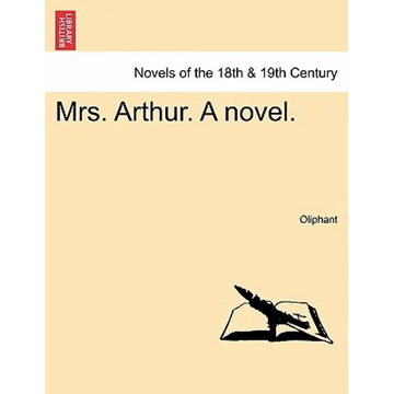 Mrs. Arthur. a Novel. - Paperback
