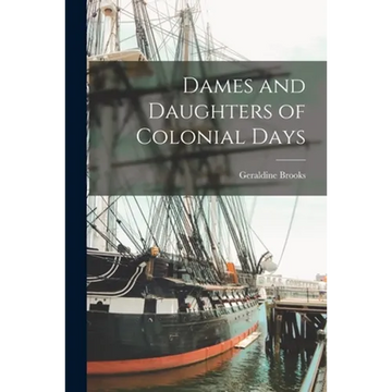 Dames and Daughters of Colonial Days - Paperback