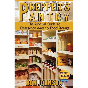 Prepper's Pantry: The Survival Guide To Emergency Water & Food Storage - Paperback